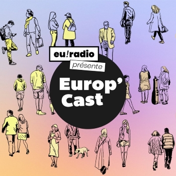 Cet été, découvrez Europ'cast : un podcast sur l'Europe et la vie des Européennes et des Européens