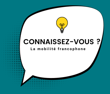 Connaissez-vous la mobilité francophone ?